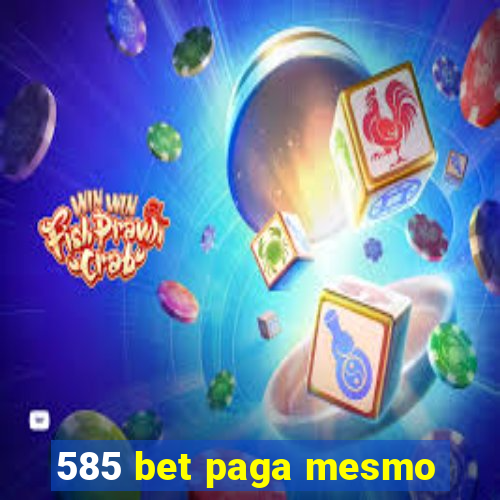 585 bet paga mesmo